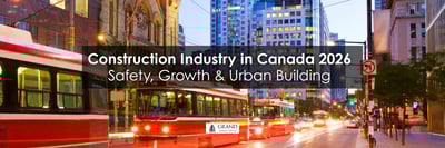 Construction Industry in Canada 2026 | Safety, Growth & Urban Building