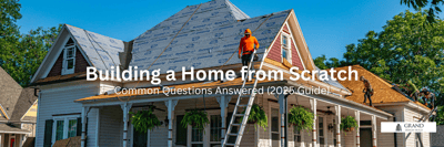 Building a Home from Scratch: Common Questions Answered (2025 Guide)
