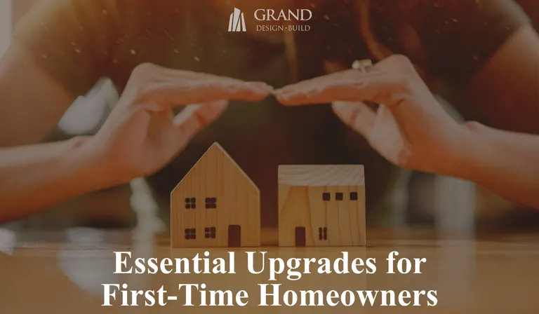 Grand Design Build: Essential Upgrades for First-Time Homeowners: Investing Now to Avoid Costly Problems Later